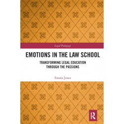 Emotions in the Law School: Transforming Legal Education Through the Passions