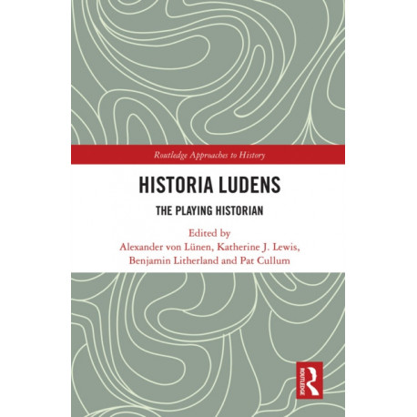 Historia Ludens: The Playing Historian