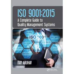 ISO 9001: 2015 - A Complete Guide to Quality Management Systems