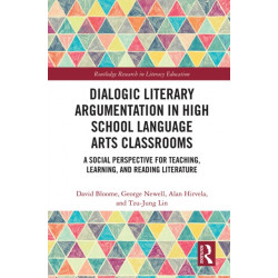 Dialogic Literary Argumentation in High School Language Arts Classrooms: A Social Perspective for Teaching, Learning, and Reading Literature