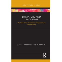 Literature and Leadership: The Role of the Narrative in Organizational Sensemaking