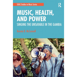 Music, Health, and Power: Singing the Unsayable in The Gambia