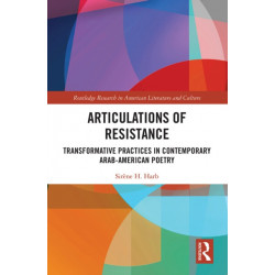 Articulations of Resistance: Transformative Practices in Contemporary Arab-American Poetry