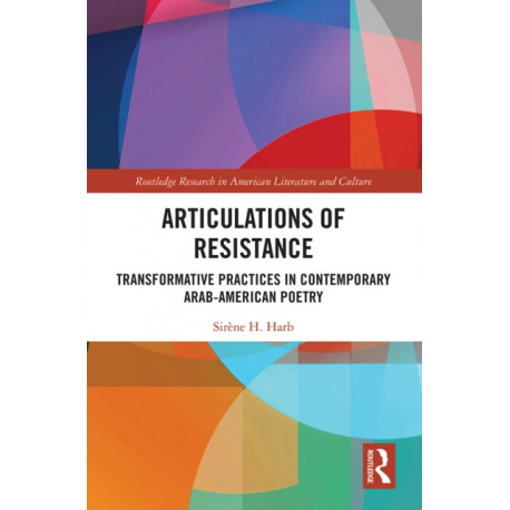 Articulations of Resistance: Transformative Practices in Contemporary Arab-American Poetry