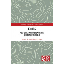Knots: Post-Lacanian Psychoanalysis, Literature and Film