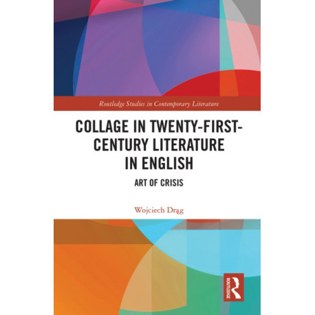 Collage in Twenty-First-Century Literature in English: Art of Crisis