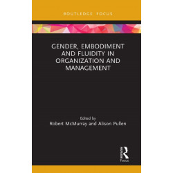 Gender, Embodiment and Fluidity in Organization and Management
