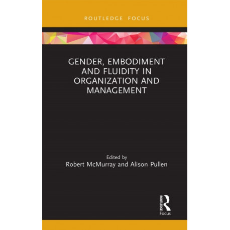 Gender, Embodiment and Fluidity in Organization and Management