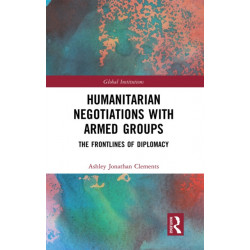 Humanitarian Negotiations with Armed Groups: The Frontlines of Diplomacy