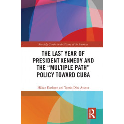The Last Year of President Kennedy and the "Multiple Path" Policy Toward Cuba