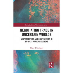 Negotiating Trade in Uncertain Worlds: Misperception and Contestation in EU-West Africa Relations