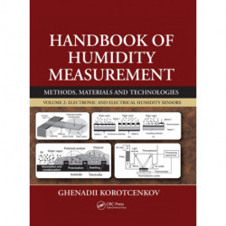 Handbook of Humidity Measurement, Volume 2: Electronic and Electrical Humidity Sensors
