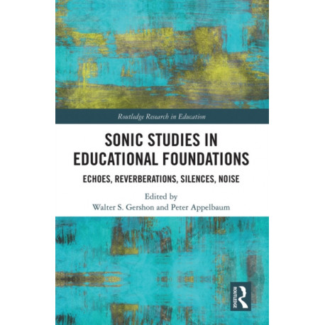 Sonic Studies in Educational Foundations: Echoes, Reverberations, Silences, Noise