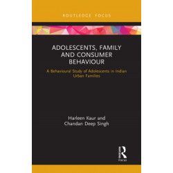Adolescents, Family and Consumer Behaviour: A Behavioural Study of Adolescents in Indian Urban Families