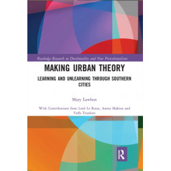 Making Urban Theory: Learning and Unlearning through Southern Cities