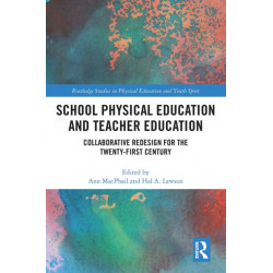 School Physical Education and Teacher Education: Collaborative Redesign for the 21st Century