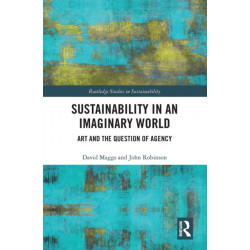 Sustainability in an Imaginary World: Art and the Question of Agency