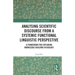 Analysing Scientific Discourse from A Systemic Functional Linguistic Perspective: A Framework for Exploring Knowledge Building in Biology