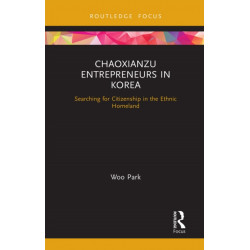 Chaoxianzu Entrepreneurs in Korea: Searching for Citizenship in the Ethnic Homeland