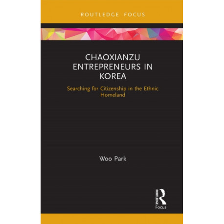 Chaoxianzu Entrepreneurs in Korea: Searching for Citizenship in the Ethnic Homeland