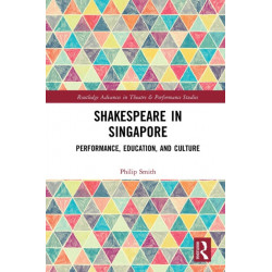 Shakespeare in Singapore: Performance, Education, and Culture