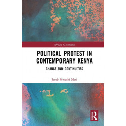 Political Protest in Contemporary Kenya: Change and Continuities