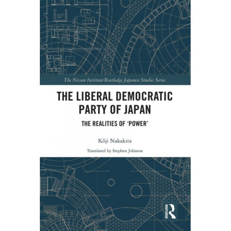 The Liberal Democratic Party of Japan: The Realities of ‘Power’
