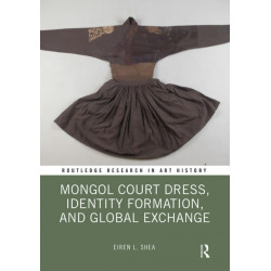 Mongol Court Dress, Identity Formation, and Global Exchange