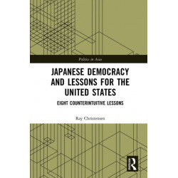 Japanese Democracy and Lessons for the United States: Eight Counterintuitive Lessons