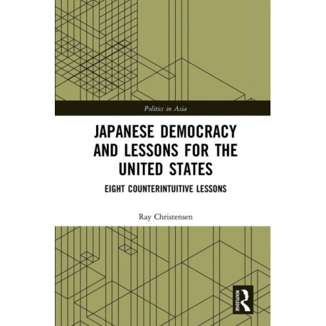Japanese Democracy and Lessons for the United States: Eight Counterintuitive Lessons