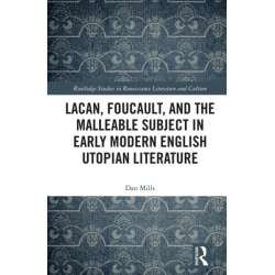 Lacan, Foucault, and the Malleable Subject in Early Modern English Utopian Literature