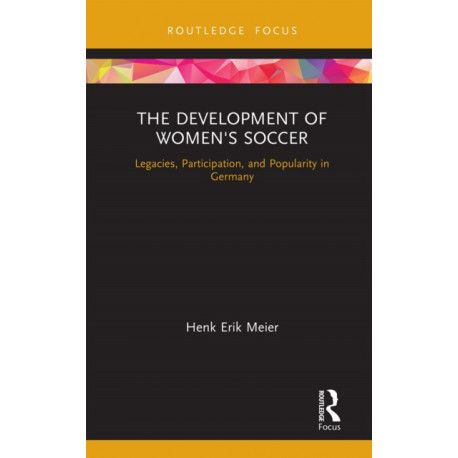 The Development of Women's Soccer: Legacies, Participation, and Popularity in Germany