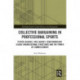 Collective Bargaining in Professional Sports: Player Salaries, Free Agency, Team Ownership, League Organizational Structures and the Power of Commissioners