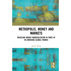 Metropolis, Money and Markets: Brazilian Urban Financialization in Times of Re-emerging Global Finance