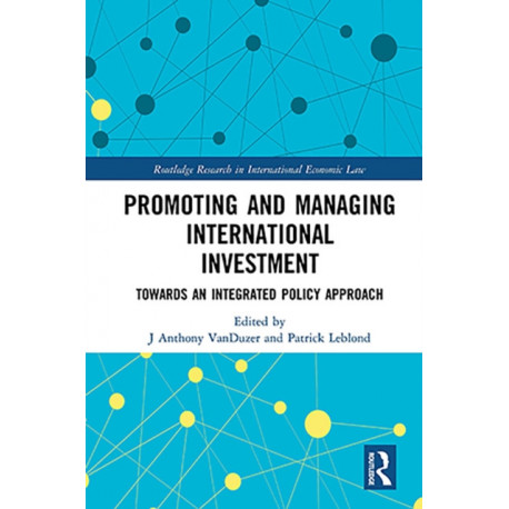 Promoting and Managing International Investment: Towards an Integrated Policy Approach