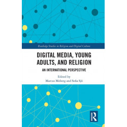 Digital Media, Young Adults and Religion: An International Perspective