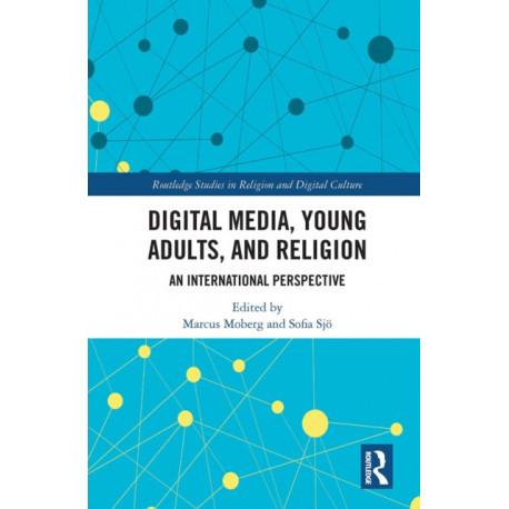 Digital Media, Young Adults and Religion: An International Perspective