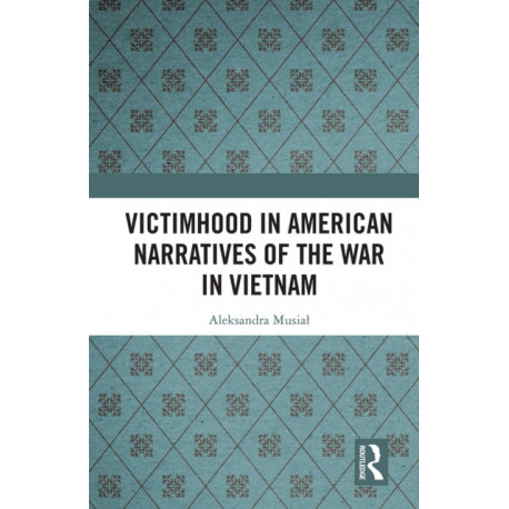Victimhood in American Narratives of the War in Vietnam