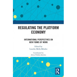 Regulating the Platform Economy: International Perspectives On New Forms Of Work