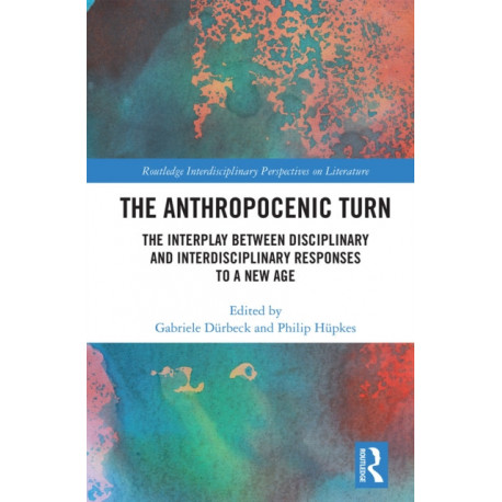 The Anthropocenic Turn: The Interplay between Disciplinary and Interdisciplinary Responses to a New Age