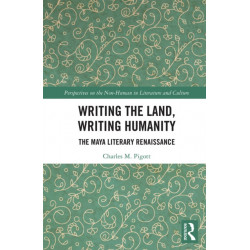 Writing the Land, Writing Humanity: The Maya Literary Renaissance