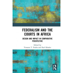 Federalism and the Courts in Africa: Design and Impact in Comparative Perspective
