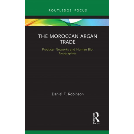 The Moroccan Argan Trade: Producer Networks and Human Bio-Geographies