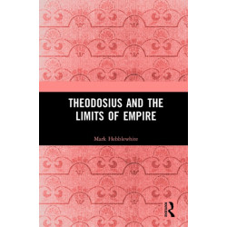 Theodosius and the Limits of Empire