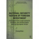 National Security Review of Foreign Investment: A Comparative Legal Analysis of China, the United States and the European Union