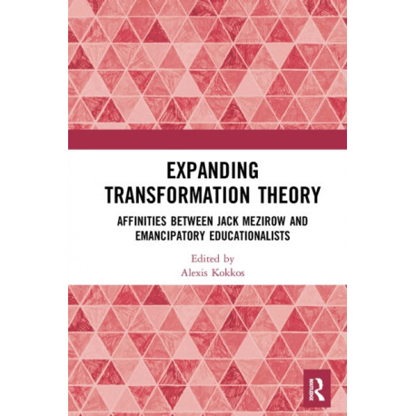 Expanding Transformation Theory: Affinities between Jack Mezirow and Emancipatory Educationalists
