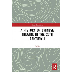 A History of Chinese Theatre in the 20th Century I