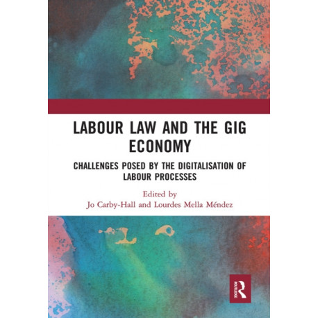Labour Law and the Gig Economy: Challenges posed by the digitalisation of labour processes