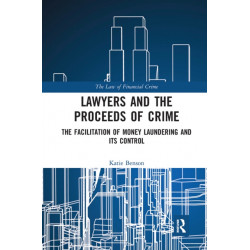 Lawyers and the Proceeds of Crime: The Facilitation of Money Laundering and its Control