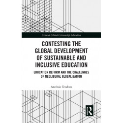 Contesting the Global Development of Sustainable and Inclusive Education: Education Reform and the Challenges of Neoliberal Globalization